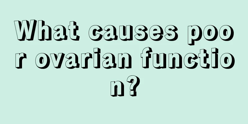 What causes poor ovarian function?