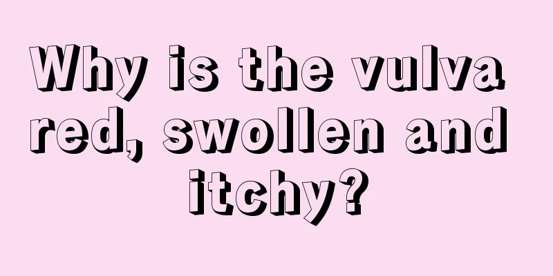 Why is the vulva red, swollen and itchy?