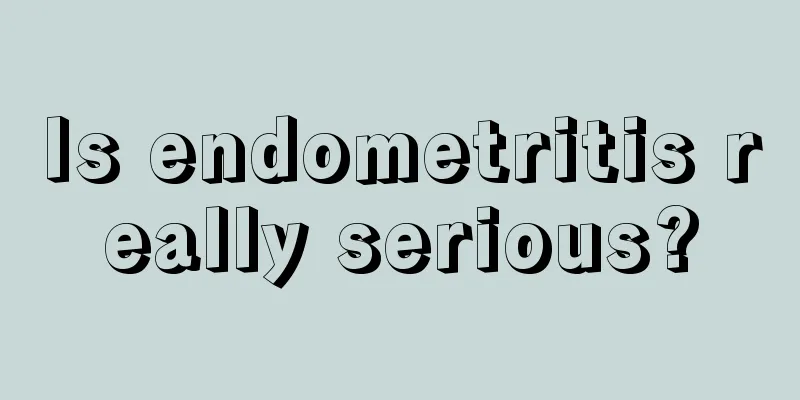 Is endometritis really serious?