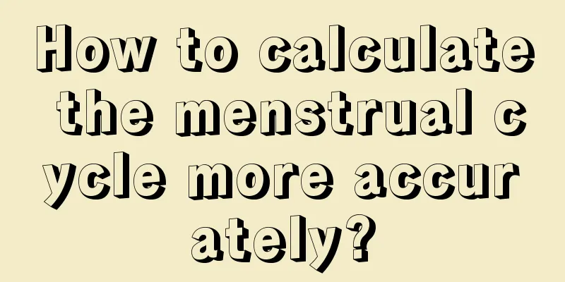 How to calculate the menstrual cycle more accurately?