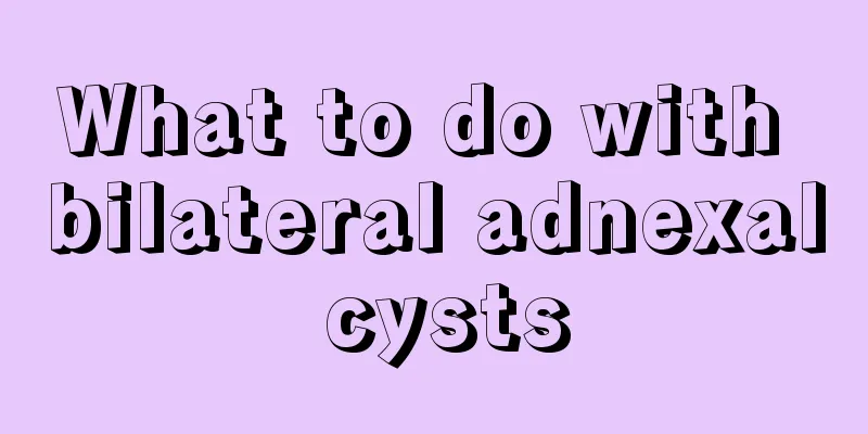 What to do with bilateral adnexal cysts