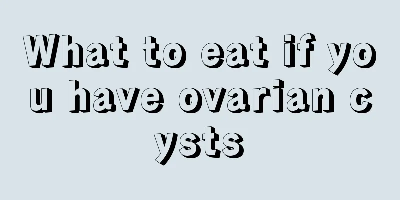 What to eat if you have ovarian cysts