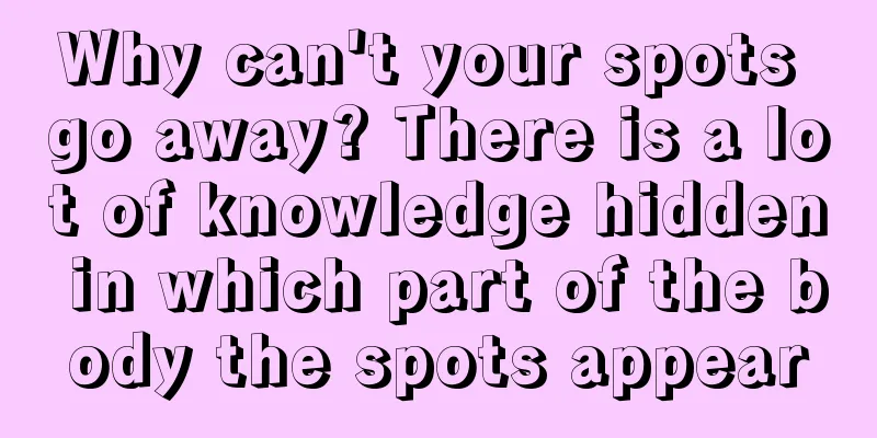 Why can't your spots go away? There is a lot of knowledge hidden in which part of the body the spots appear