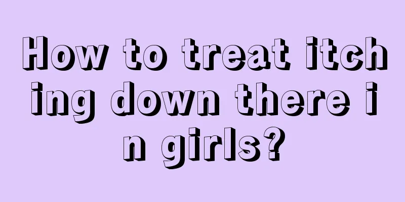 How to treat itching down there in girls?