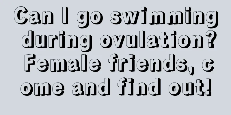 Can I go swimming during ovulation? Female friends, come and find out!