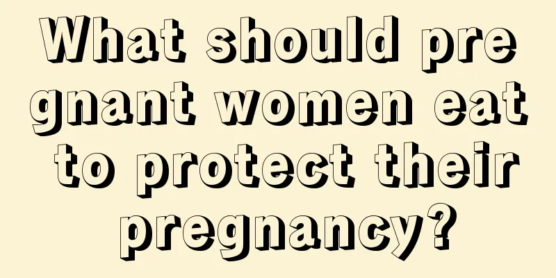 What should pregnant women eat to protect their pregnancy?