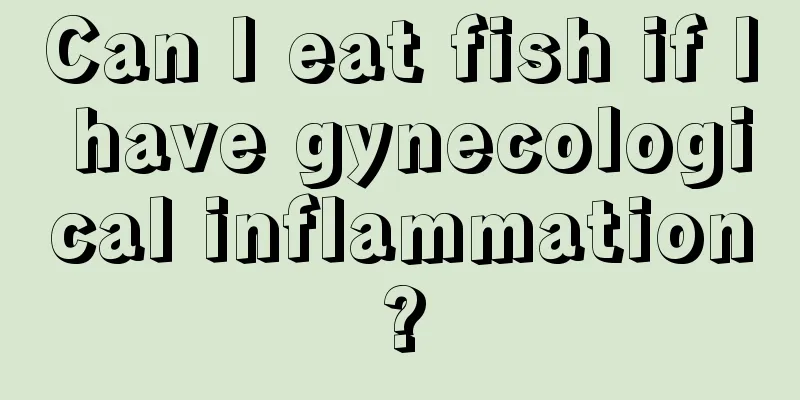 Can I eat fish if I have gynecological inflammation?