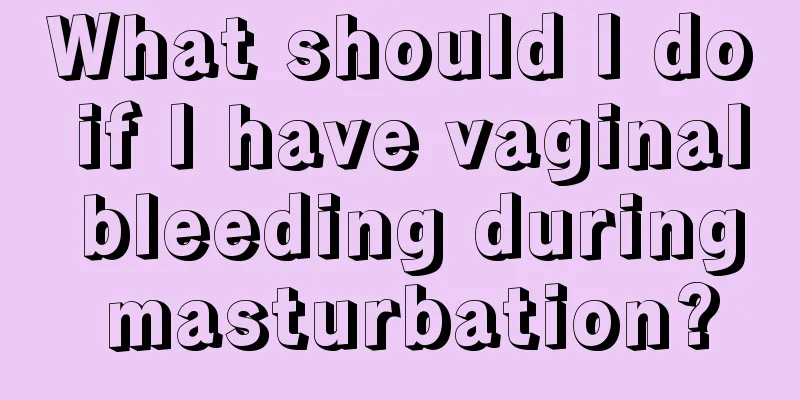 What should I do if I have vaginal bleeding during masturbation?