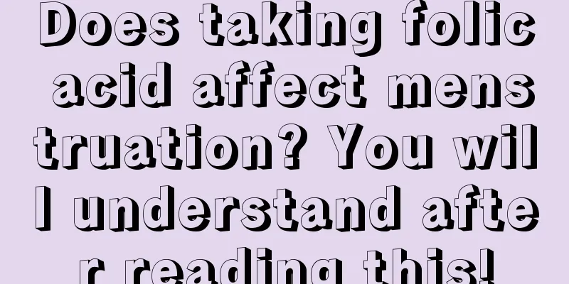 Does taking folic acid affect menstruation? You will understand after reading this!