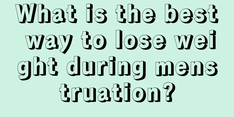 What is the best way to lose weight during menstruation?