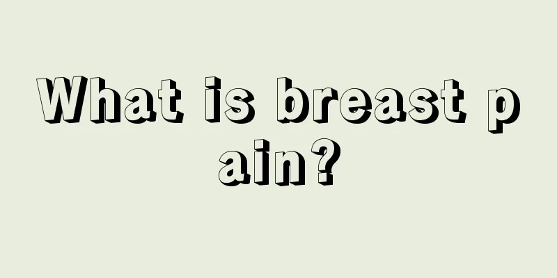 What is breast pain?