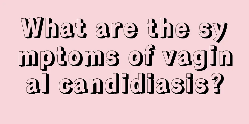 What are the symptoms of vaginal candidiasis?