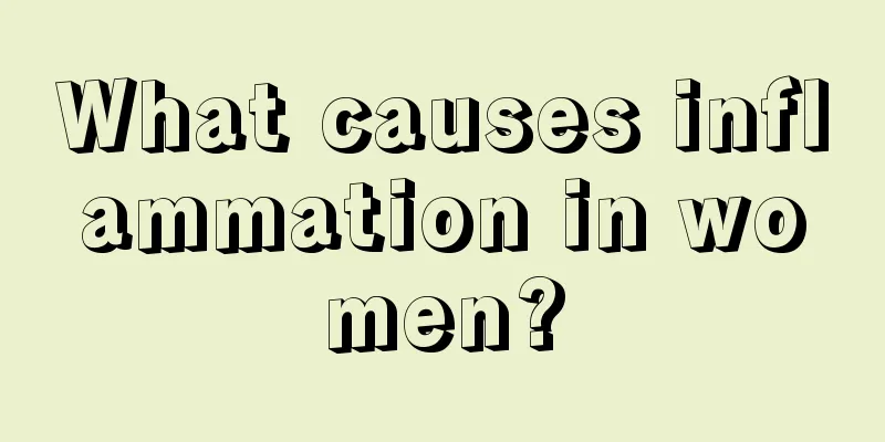 What causes inflammation in women?