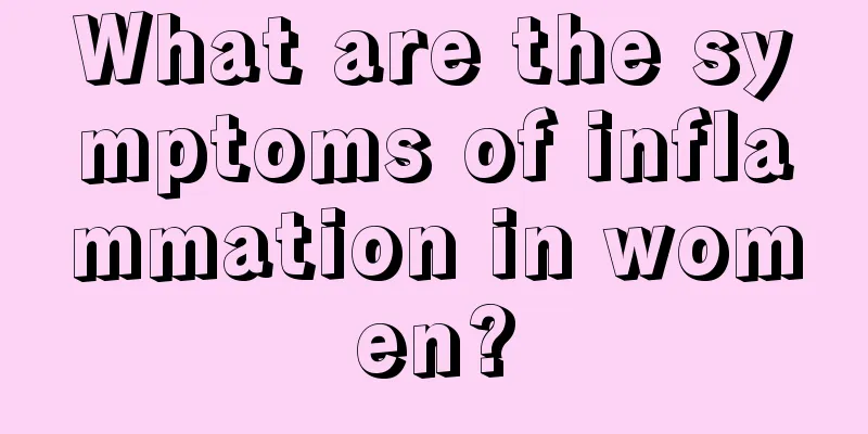 What are the symptoms of inflammation in women?