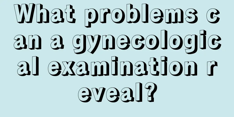 What problems can a gynecological examination reveal?