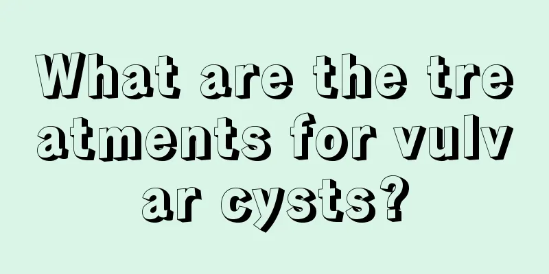 What are the treatments for vulvar cysts?