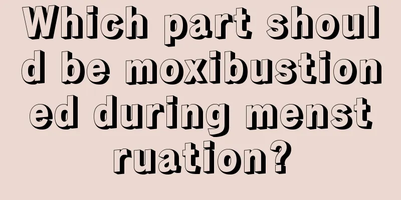 Which part should be moxibustioned during menstruation?