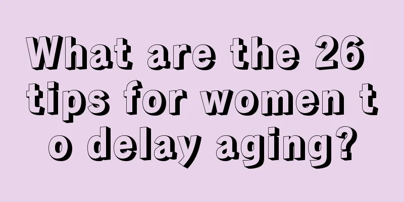 What are the 26 tips for women to delay aging?