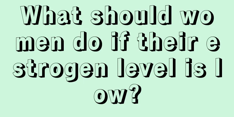 What should women do if their estrogen level is low?