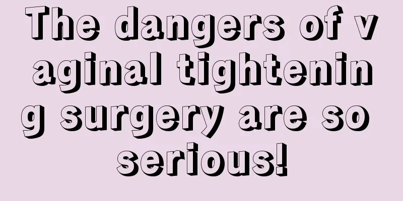 The dangers of vaginal tightening surgery are so serious!