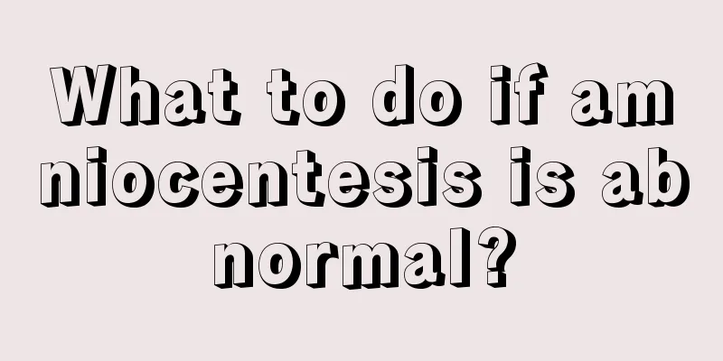 What to do if amniocentesis is abnormal?