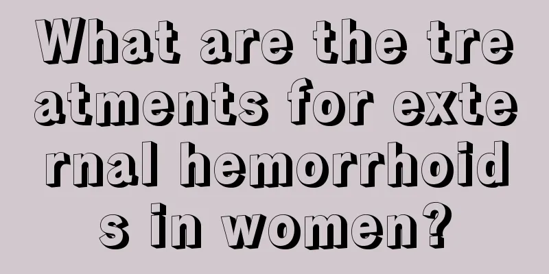 What are the treatments for external hemorrhoids in women?