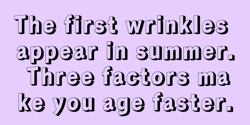 The first wrinkles appear in summer. Three factors make you age faster.