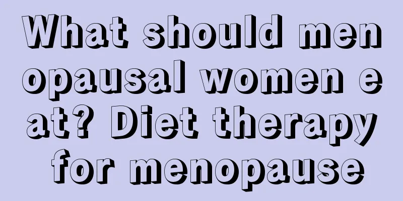 What should menopausal women eat? Diet therapy for menopause