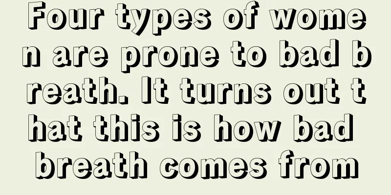 Four types of women are prone to bad breath. It turns out that this is how bad breath comes from