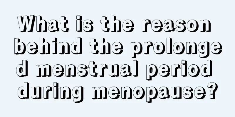 What is the reason behind the prolonged menstrual period during menopause?