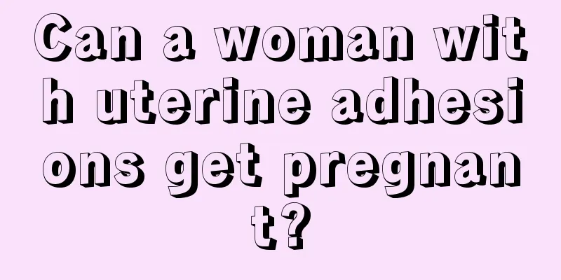 Can a woman with uterine adhesions get pregnant?