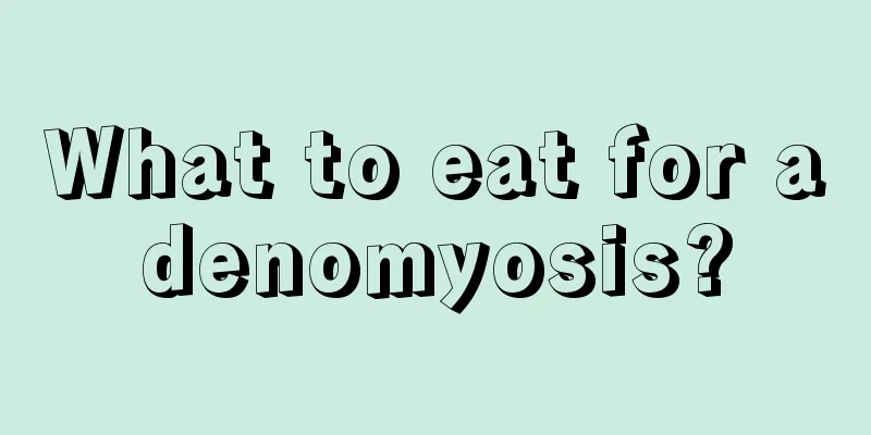 What to eat for adenomyosis?