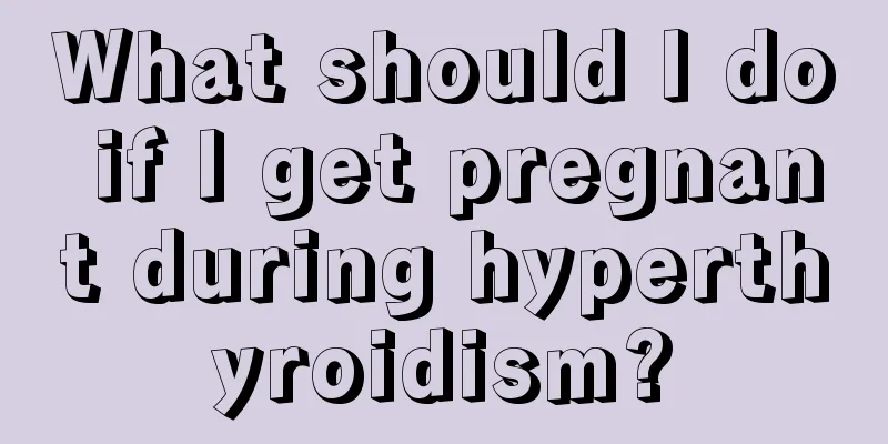 What should I do if I get pregnant during hyperthyroidism?