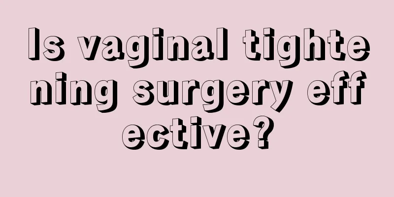 Is vaginal tightening surgery effective?