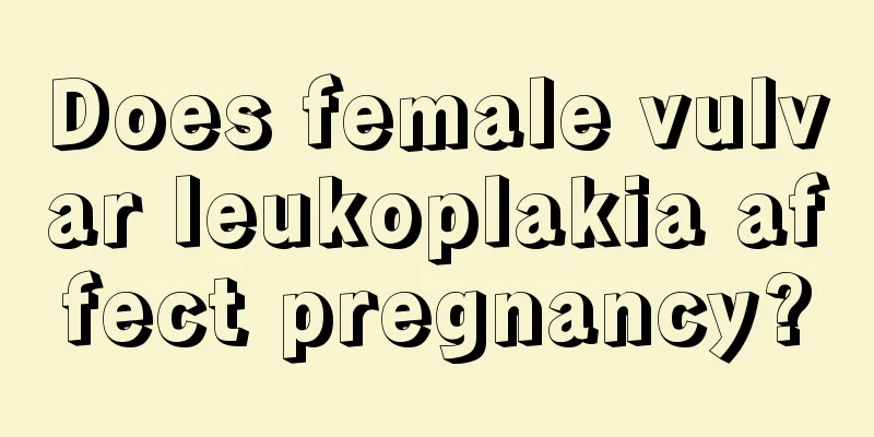 Does female vulvar leukoplakia affect pregnancy?