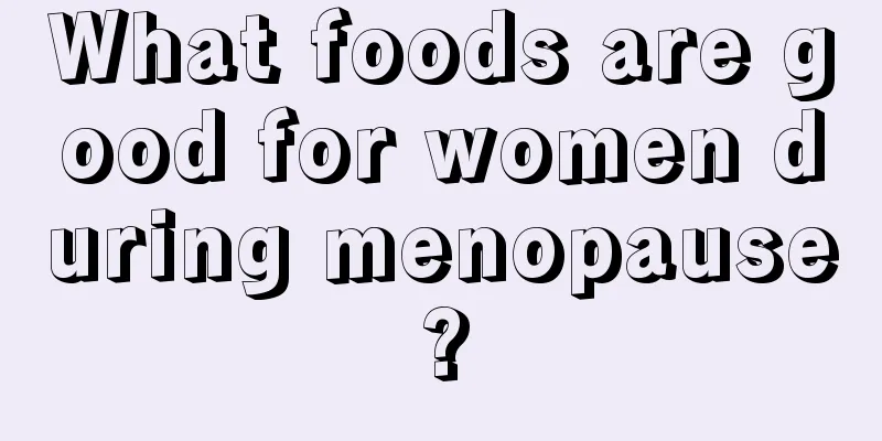 What foods are good for women during menopause?