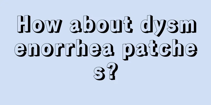 How about dysmenorrhea patches?