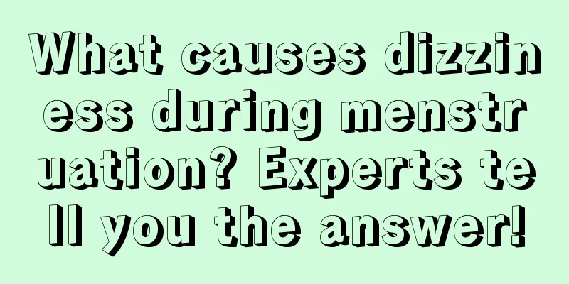 What causes dizziness during menstruation? Experts tell you the answer!