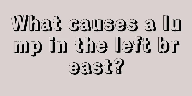 What causes a lump in the left breast?