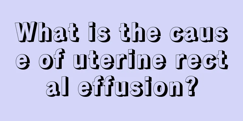 What is the cause of uterine rectal effusion?