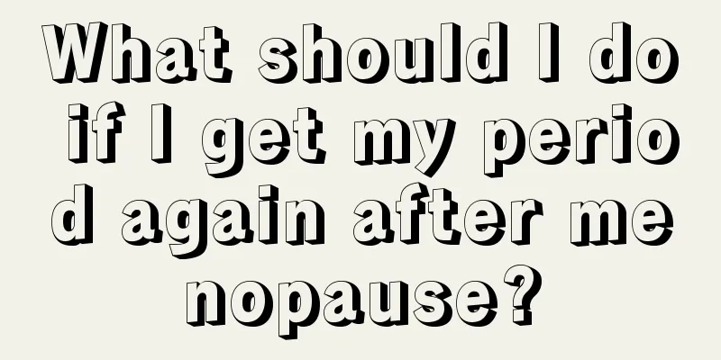 What should I do if I get my period again after menopause?