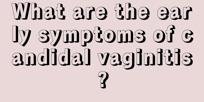 What are the early symptoms of candidal vaginitis?