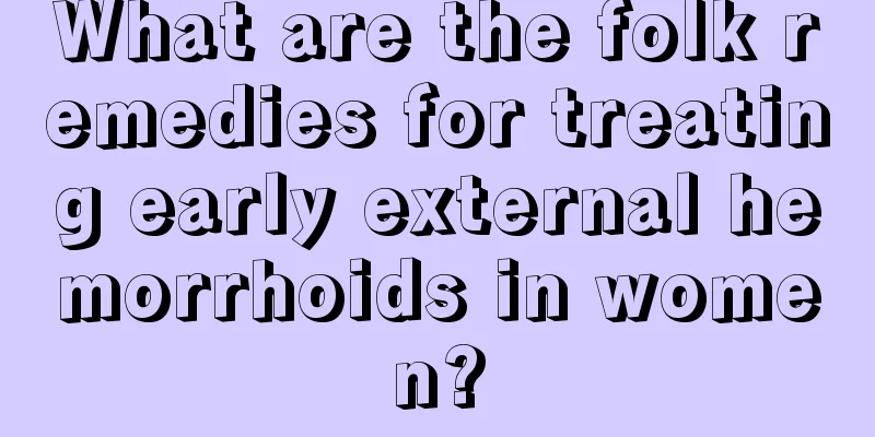 What are the folk remedies for treating early external hemorrhoids in women?