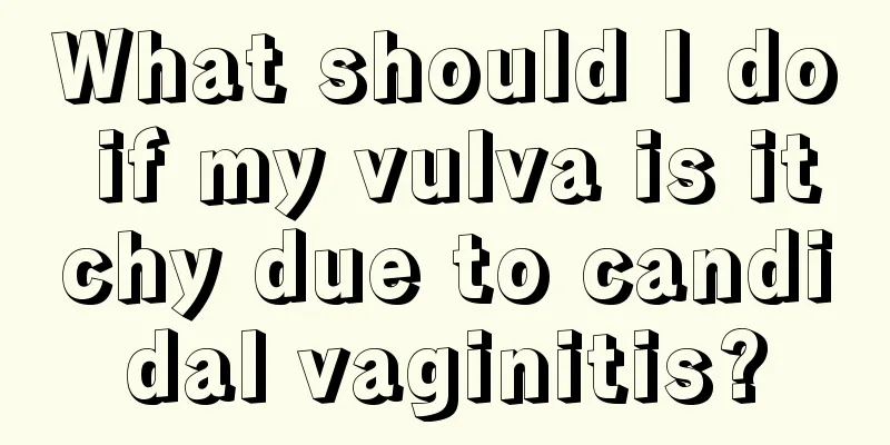 What should I do if my vulva is itchy due to candidal vaginitis?