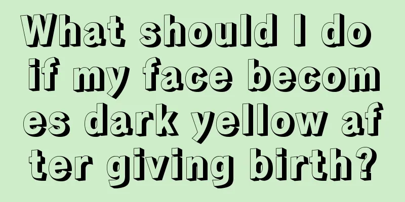 What should I do if my face becomes dark yellow after giving birth?