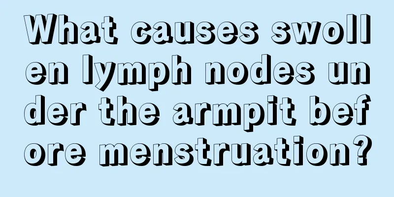 What causes swollen lymph nodes under the armpit before menstruation?