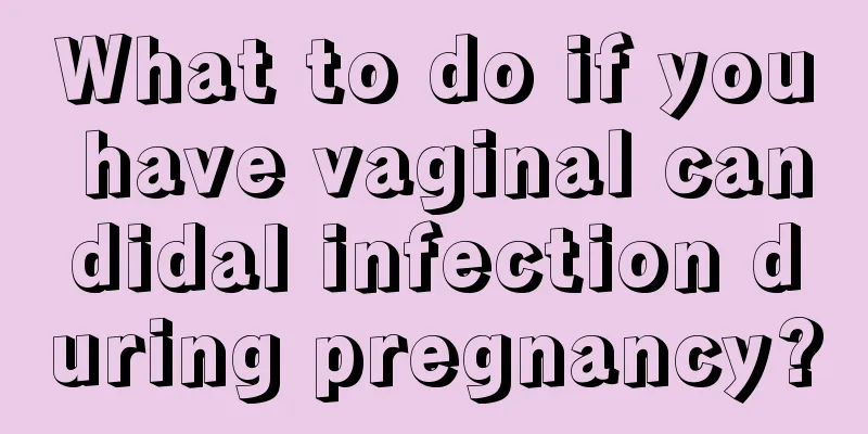 What to do if you have vaginal candidal infection during pregnancy?