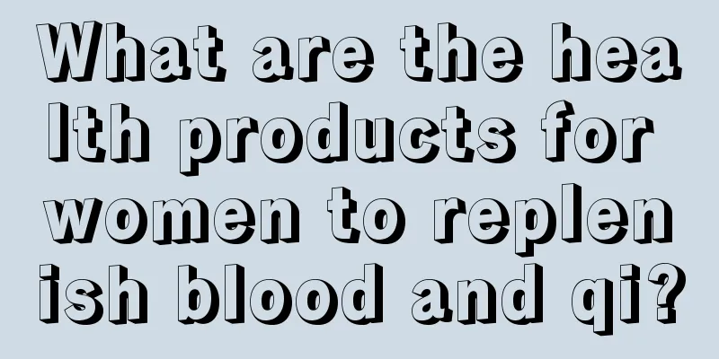 What are the health products for women to replenish blood and qi?