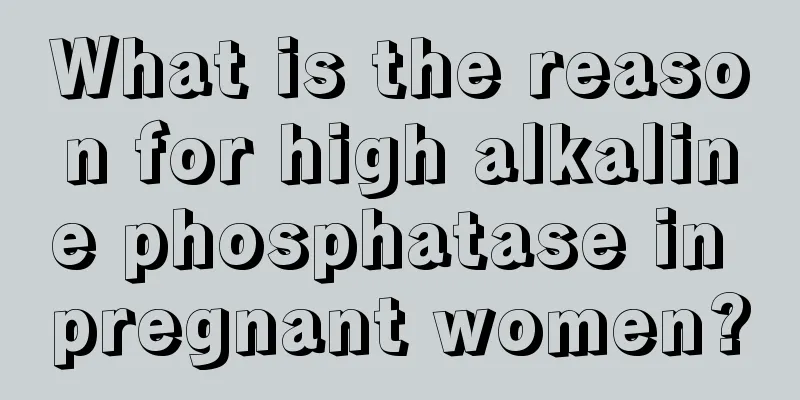 What is the reason for high alkaline phosphatase in pregnant women?