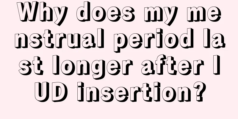 Why does my menstrual period last longer after IUD insertion?